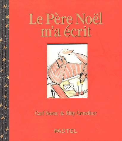 Le Père Noël m'a écrit - CARL NORAC - KITTY CROWTHER
