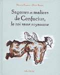 Sagesses et malices de Confucius, roi... - MAXENCE FERMINE - OLIVIER BESSON