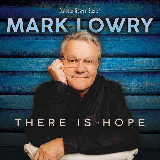 There Is Hope - MARK LOWRY