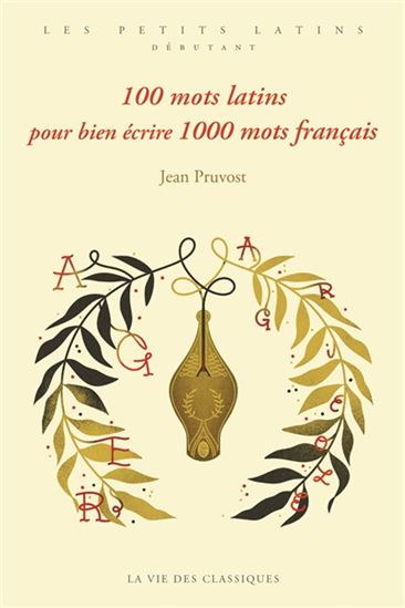 200 mots latins pour bien écrire 2000 mots français - JEAN PRUVOST - DJOHR