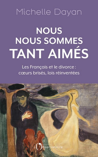 Nous nous sommes tant aimés : les Français et le divorce : coeurs brisés, lois réinventées - MICHELLE DAYAN