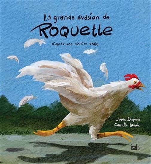La Grande évasion de Roquette : d&#39;après une histoire vraie - JOSÉE DUPUIS - CAMILLE LAVOIE