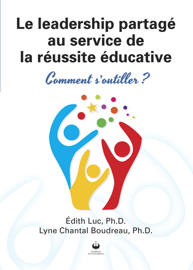 Leadership partagé au service de la réussite éducative : Comment s&#39;outiller ? - ÉDITH LUC - LYNE CHANTAL BOUDREAU