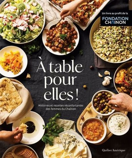 À table pour elles ! : histoires et recettes réconfortantes des femmes du Chaînon - COLLECTIF