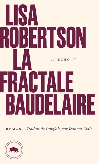 La Fractale Baudelaire - LISA ROBERTSON
