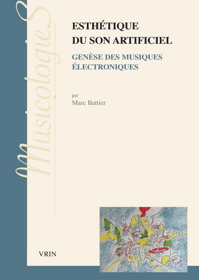 Esthétique du son artificiel : genèse des musiques électroniques - MARC BATTIER