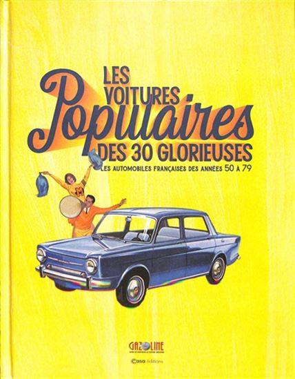 Les Voitures populaires des 30 Glorieuses : les automobiles françaises des années 50 à 79 - HUGUES CHAUSSIN - STÉPHANE GUITARD