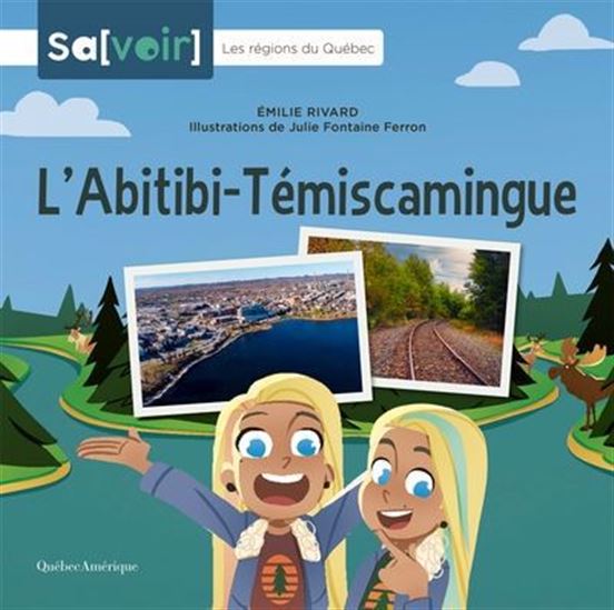 L&#39;Abitibi-Témiscamingue - ÉMILIE RIVARD - JULIE FONTAINE FERRON