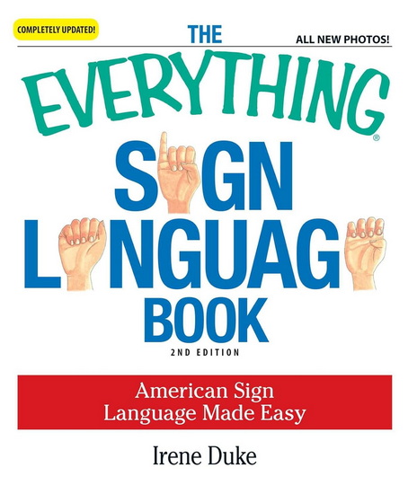 Everything Sign Language Book: American Sign Language Made Easy... All New Photos! 9THE0 - IRENE DUKE