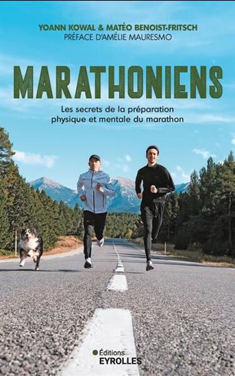 Marathoniens : les secrets de la préparation physique et mentale du marathon - YOANN KOWAL - MATÉO BENOIST-FRITSCH
