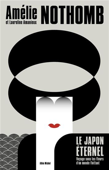 Le Japon éternel : voyage sous les fleurs d&#39;un monde flottant - AMÉLIE NOTHOMB