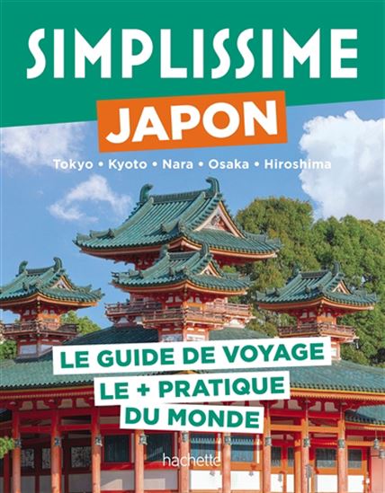 Simplissime : Japon, Tokyo, Kyoto, Nara, Osaka, Hiroshima : le guide de voyage le + pratique du monde - MARIE BORGERS