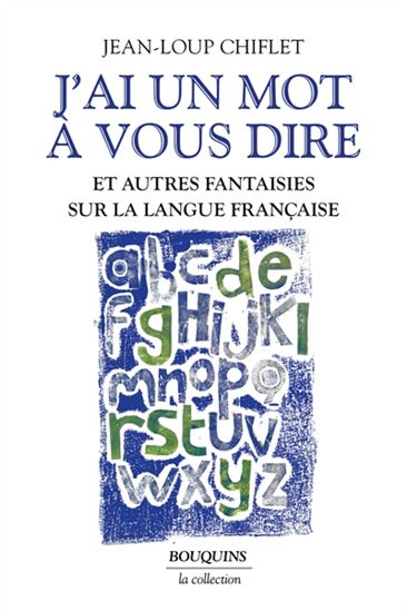 J&#39;ai un mot à vous dire : un mot se raconte... - JEAN-LOUP CHIFLET