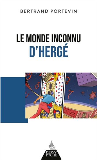 Le Monde inconnu d'Hergé N. éd. - BERTRAND PORTEVIN