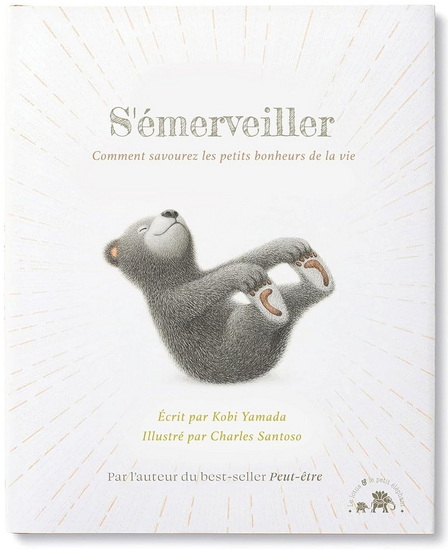 S'émerveiller : comment savourez les petits bonheurs de la vie - KOBI YAMADA - CHARLES SANTOSO