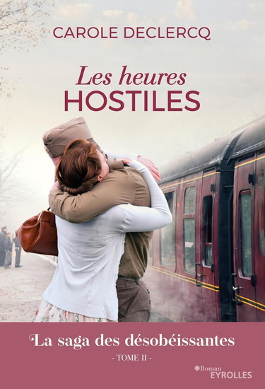 La Saga des désobéissantes T.02 Les heures hostiles - CAROLE DECLERCQ