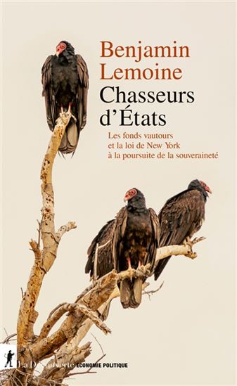Poursuivre les États : la loi de la finance à l&#39;assaut de la souveraineté - BENJAMIN LEMOINE