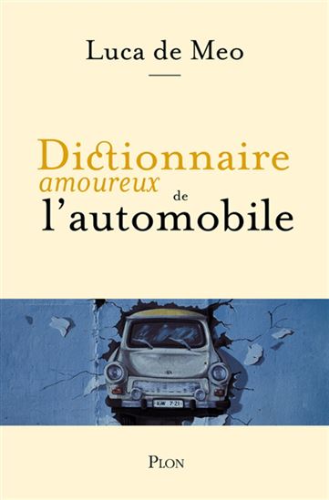 Dictionnaire amoureux de l&#39;automobile - LUCA DE MEO