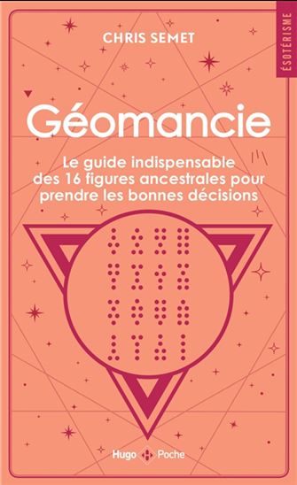 Géomancie : le guide indispensable des 16 figures ancestrales pour prendre les bonnes décisions - CHRIS SEMET