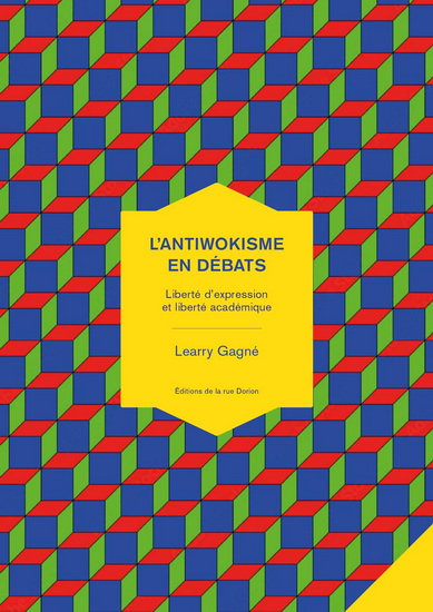 L&#39;Antiwokisme en débats : Liberté d&#39;expression et liberté académique - LEARRY GAGNÉ