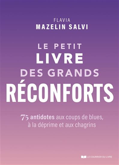 Le Petit livre des grands réconforts - FLAVIA MAZELIN SALVI