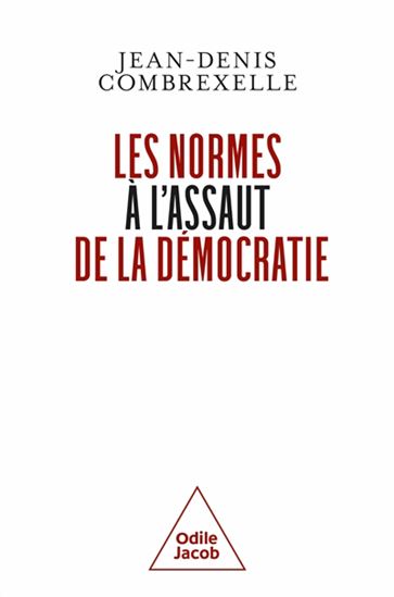 Les Normes à l&#39;assaut de la démocratie - JEAN-DENIS COMBREXELLE