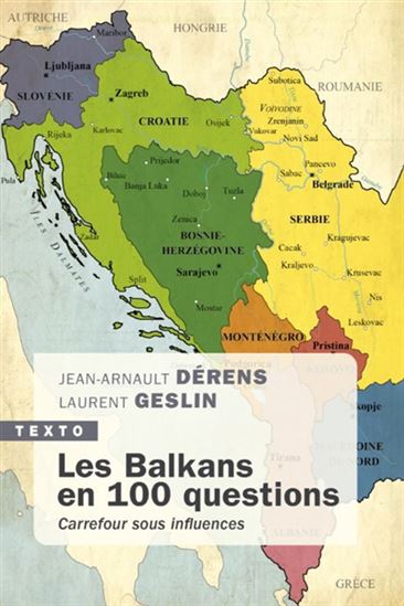 Les Balkans en 100 questions : carrefour sous influences - JEAN-ARNAULT DÉRENS - LAURENT GESLIN