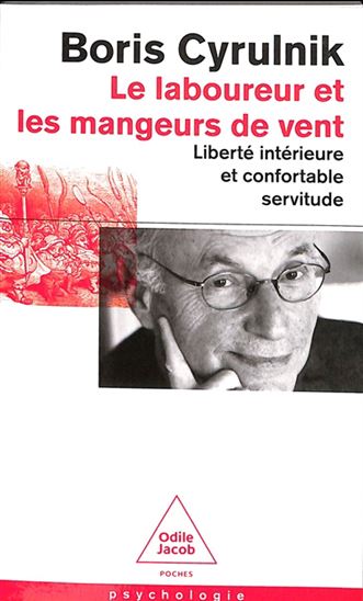 Le Laboureur et les mangeurs de vent : liberté intérieure et confortable servitude - BORIS CYRULNIK