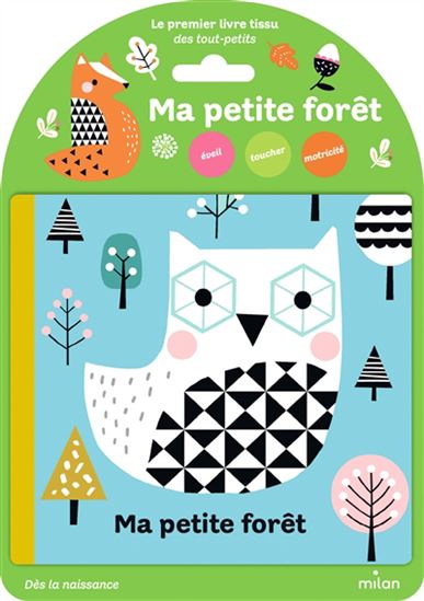 Ma petite forêt : le premier livre tissu des tout-petits N. éd. - WENDY KENDALL
