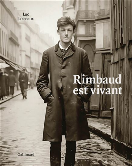 Rimbaud est vivant - LUC LOISEAUX