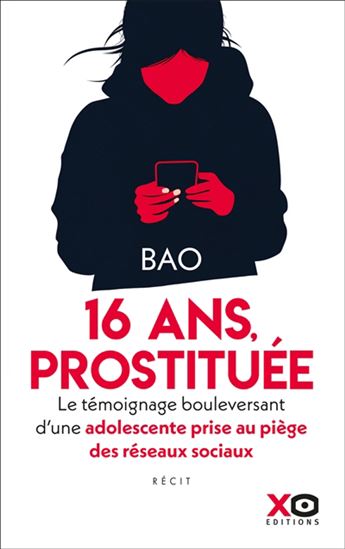 16 ans, prostituée : le témoignage bouleversant d&#39;une adolescente prise au piège des réseaux sociaux : récit - BAO