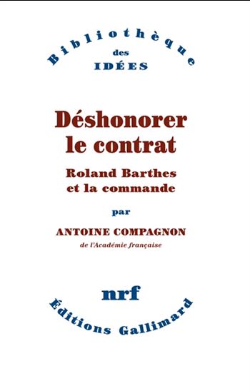 Déshonorer le contrat : Barthes et la commande - ANTOINE COMPAGNON
