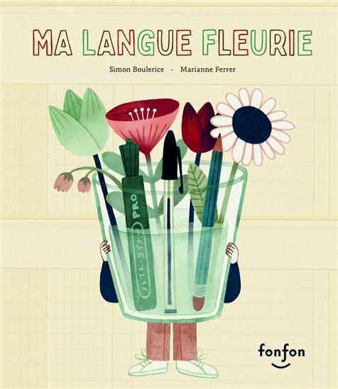 Ma langue fleurie - SIMON BOULERICE - MARIANNE FERRER
