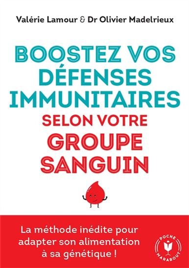 Boostez vos défenses immunitaires selon votre groupe sanguin - VALÉRIE LAMOUR - OLIVIER MADELRIEUX