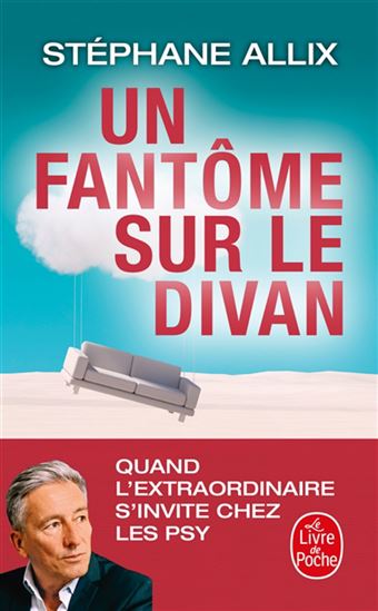 Un fantôme sur le divan : quand l&#39;extraordinaire s&#39;invite chez les psy - STÉPHANE ALLIX