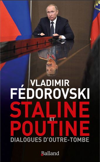 Staline et Poutine : dialogues d&#39;outre-tombe - VLADIMIR FÉDOROVSKI