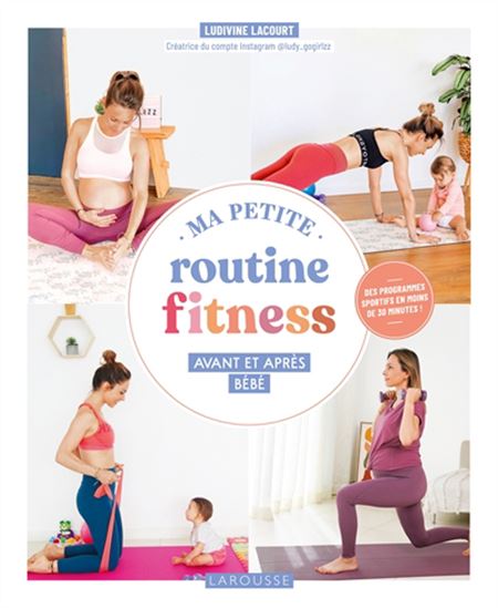 Ma petite routine fitness avant et après bébé - LUDIVINE LACOURT