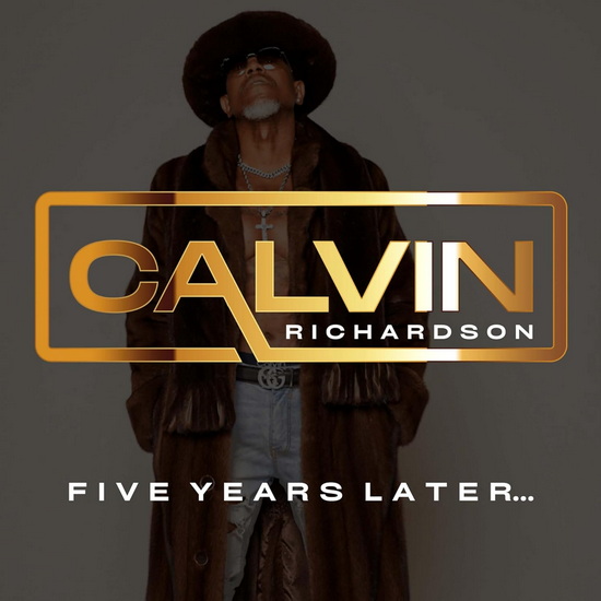 Five years later - CALVIN RICHARDSON