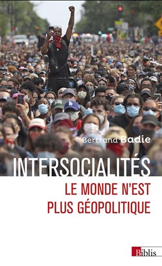 Inter-socialités : le monde n&#39;est plus géopolitique - BERTRAND BADIE