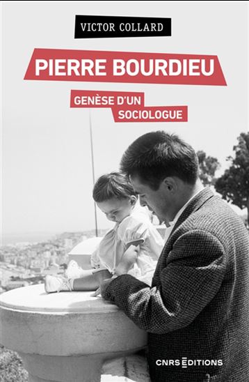 Pierre Bourdieu, genèse d&#39;un sociologue - VICTOR COLLARD