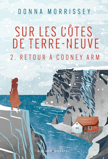 Sur les côtes de Terre-Neuve T.02 Retour à Cooney Arm - DONNA MORRISSEY