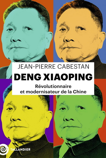 Deng Xiaoping : communiste, maoïste et modernisateur - JEAN-PIERRE CABESTAN