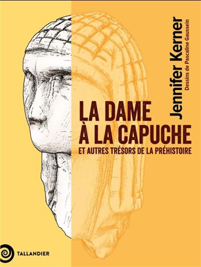 La Dame à la capuche : et autres trésors de la préhistoire - JENNIFER KERNER