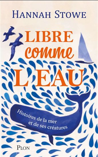Libre comme l&#39;eau - HANNAH STOWE