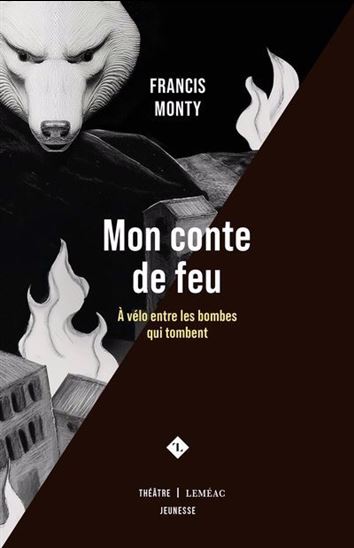 Mon conte de feu : À vélo entre les bombes qui tombent - FRANCIS MONTY