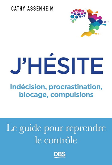J&#39;hésite : indécision, cogitation, ruminations - CATHY ASSENHEIM