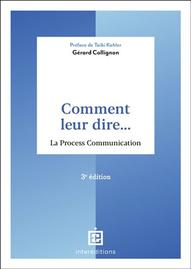 Comment leur dire... : la process communication 4e éd. - GÉRARD COLLIGNON