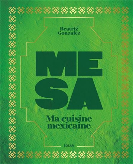 Mesa : ma cuisine mexicaine - BEATRIZ GONZALEZ