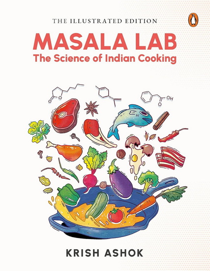 The Illustrated Masala Lab: The Science of Indian Cooking - KRISH ASHOK