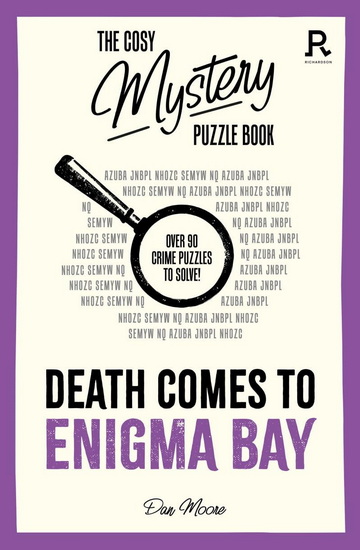 Death Comes To Enigma Bay: Over 90 crime puzzles to solve! - COLLECTIF